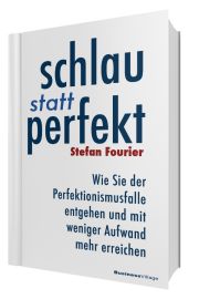 Schlau statt perfekt